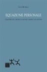 Luca Musella - Equazione personale. I Quaderni del carcere di Antonio Gramsci: una lettura