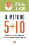 Evelina Flachi - Il metodo 5 + 10. Ovvero 5 tappe per dimagrire e 10 mosse per non ingrassare più