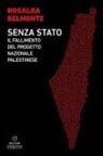Rosalba Belmonte - Senza Stato. Il fallimento del progetto nazionale palestinese