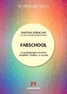 Martina Ferracane - Fabschool. La pedagogia creativa modello 'Maker' a scuola