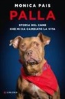 Monica Pais - Palla. Storia del cane che mi ha cambiato la vita