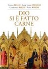 Antonio Bello, Luigi Maria Epicoco, Gianfranco Ravasi, Fabio Rosini - Dio si è fatto carne