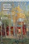 Anton Cechov - Teatro: Ivanov-Il gabbiano-Zio Vanja-Tre sorelle-Il giardino dei ciliegi