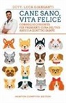 Luca Giansanti - Cane sano, vita felice. Consigli e curiosità per prenderti cura del tuo amico a quattro zampe