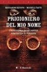 Riccardo Devoto, Michele Tatti - Prigioniero del mio nome. Cronistoria di un doppio sequestro di persona