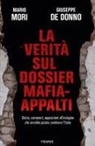 Giuseppe de Donno, Mario Mori - La verità sul dossier mafia-appalti. Storia, contenuti, opposizioni all'indagine che avrebbe potuto cambiare l'Italia