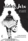 Rodrigo Elgueta Urrutia, Carlos Reyes González - Víctor Jara. Un canto di libertà