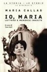 Maria Callas, Tom Volf - Io, Maria. Lettere e memorie inedite