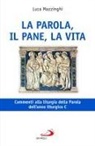 Luca Mazzinghi - La parola, il pane, la vita. Commenti alla liturgia della Parola dell'anno liturgico C