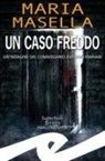 Maria Masella - Un caso freddo. Un'indagine del commissario Antonio Mariani