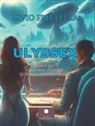 Livio Frittella - Ulyssex. Viaggio tra le bizzarrie erotiche di una galassia in pericolo