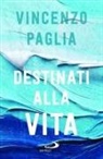 Vincenzo Paglia - Destinati alla vita