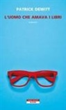 Patrick deWitt - L' uomo che amava i libri