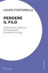 Laura Fontanella - Perdere il filo. Esperienze collettive di traduzione transfemminista