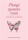 Elias Baar - Piangi quanto vuoi. Custodisci le tue lacrime