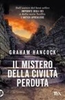 Graham Hancock - Il mistero della civiltà perduta. Alle origini fra Vecchio e Nuovo Mondo