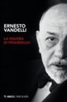 Ernesto Vandelli - La nausea di Pirandello