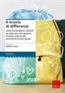 Claudia Cattani - A scuola di differenze. Letture antologiche e attività per educare a uno sguardo inclusivo nella scuola secondaria di primo grado