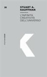 Stuart Kauffman - L' infinita creatività dell'universo