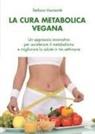 Stefano Momentè - La cura metabolica vegana. Un approccio innovativo per accelerare il metabolismo e migliorare la salute in tre settimane
