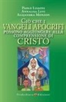 Levi Annalisa, Paolo Lissoni, Alejandra Monzon - Ciò che i Vangeli apocrifi possono aggiungere alla comprensione di Cristo