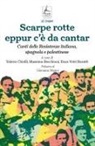 Valerio Chiolli, Massimo Recchioni, Enzo Vetri Buratti - Scarpe rotte eppur c'è da cantar. Canti delle Resistenze italiana, spagnola e palestinese
