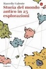 Marcello Valente - Il mondo antico in venticinque esplorazioni