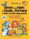 Iacopo Cellini - Gioca con il lupo, la cicala, la formica e tutte le favole degli animali. Le più belle storie di Esopo arricchite da giochi e indovinelli inediti per te e per il tuo bambino