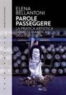 Elena Bellantoni - Parole passeggere. La pratica artistica come semantica dell'esistenza