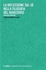 Roberto Gilardi - La riflessione sul sé nella filosofia del Novecento. Variazioni humeane