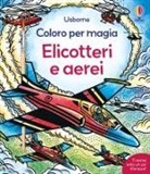 Abigail Wheatley, Andy Tudor - Elicotteri e aerei