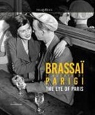 Philippe Ribeyrolles - Brassaï. L'occhio di Parigi-The eye of Paris