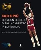 Sergio Giuntini, Sergio Meda, Mario Zaninelli - 100 e più. Oltre un secolo di pallacanestro in Lombardia