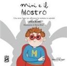 Linda Rossi, Ilaria Bonifazi - Mini e il mostro. Una storia super per affrontare la malattia in ospedale