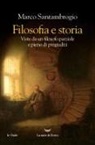 Marco Santambrogio - Filosofia e storia. Viste da un filosofo parziale e pieno di pregiudizi