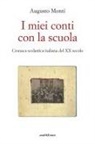 Augusto Monti, Giovanni Tesio, Lucia Vigutto - I miei conti con la scuola. Cronaca scolastica italiana del XX secolo