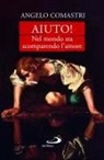 Angelo Comastri - Aiuto! Nel mondo sta scomparendo l'amore