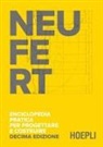 Ernst Neufert, Giuseppe M. Di Giuda - Enciclopedia pratica per progettare e costruire. Fondamenti, norme e prescrizioni per progettare, costruire, dimensionare e distribuire a misura d'uomo