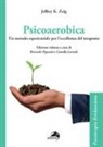 Jeffrey K. Zeig, Camillo Loriedo, Riccardo Pignatti - Psicoaerobica. Un metodo esperienziale per l'eccellenza del terapeuta