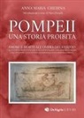 Anna Maria Ghedina - Pompeii. Una storia proibita. Amore e morte all'ombra del Vesuvio