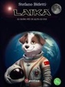 Stefano Bidetti - Laika. Io sono più in alto di voi. Ediz. ad alta leggibilità