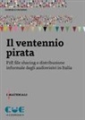 Gabriele Prosperi - Il ventennio pirata. P2P, file sharing e distribuzione informale degli audiovisivi in Italia