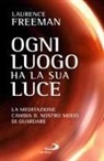 Laurence Freeman - Ogni luogo ha la sua luce. La meditazione cambia il nostro modo di guardare