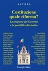 Giuliano Amato, Franco Bassanini, Enzo Cheli, Stefano Passigli, Cesare Pinelli - Costituzione: quale riforma? La proposta del governo e la possibile alternativa