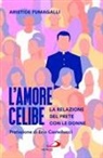 Aristide Fumagalli - L' amore celibe. La relazione del prete con le donne