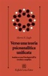 Morris N. Eagle, Paolo Migone - Verso una teoria psicoanalitica unificata fondata su una Psicologia dell'Io riveduta e ampliata
