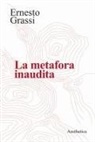 Ernesto Grassi, M. Marassi - La metafora inaudita