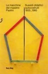 Giulia Pezzin, Isabel Righi, Luca Weste, Francesco Bombardi, Giorgio Camuffo - Le macchine del maestro Paolini. Sussidi didattici autocostruiti 1955-1980