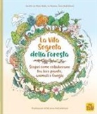 Klara Holik, Ivi Niesner, Jana Sedlácková, Katarina Kratochvilova - La vita segreta della foresta. Scopri come collaborano tra loro piante, animali e funghi