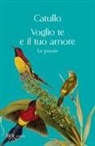 G. Valerio Catullo - Voglio te e il tuo amore
